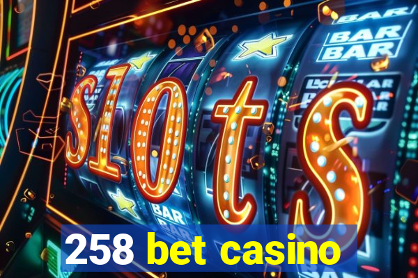 258 bet casino
